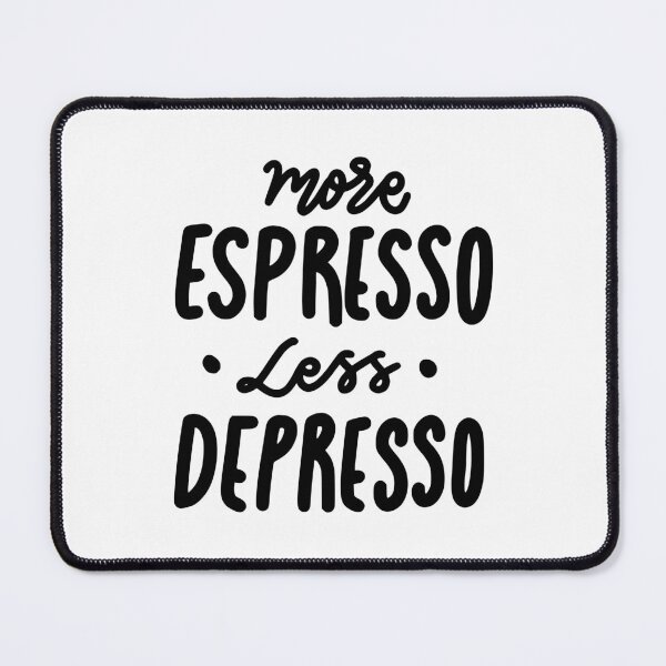 Item preview, More Espresso Less Depresso Funny Coffee Quote Design designed and sold by A Little Unhinged.