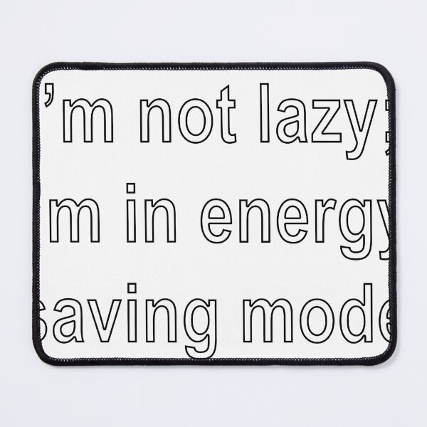 Item preview, I’m not lazy; I’m in energy-saving mode designed and sold by loveling.