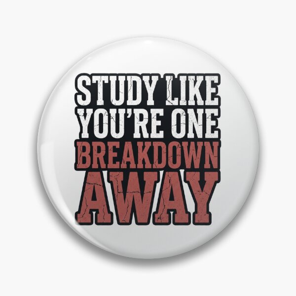 Item preview, Study Like You’re One Breakdown Away Student designed and sold by Amr Darwish Graphic designer.