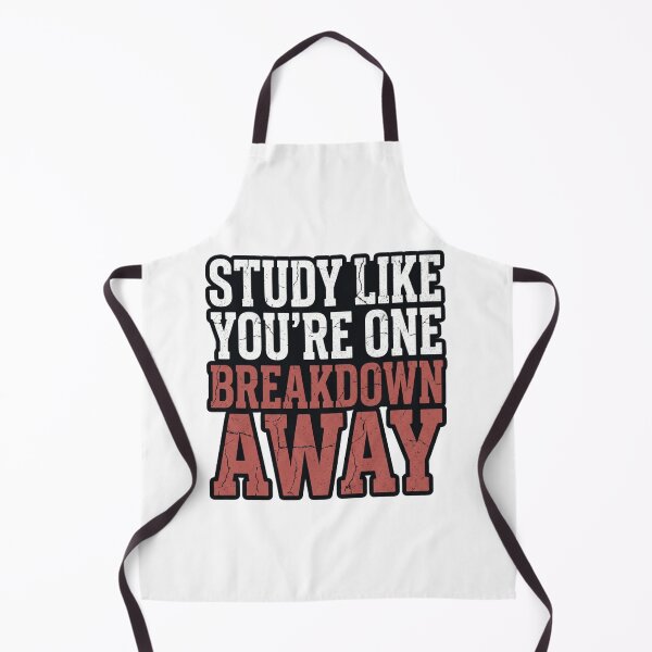 Item preview, Study Like You’re One Breakdown Away Student designed and sold by Amr Darwish Graphic designer.