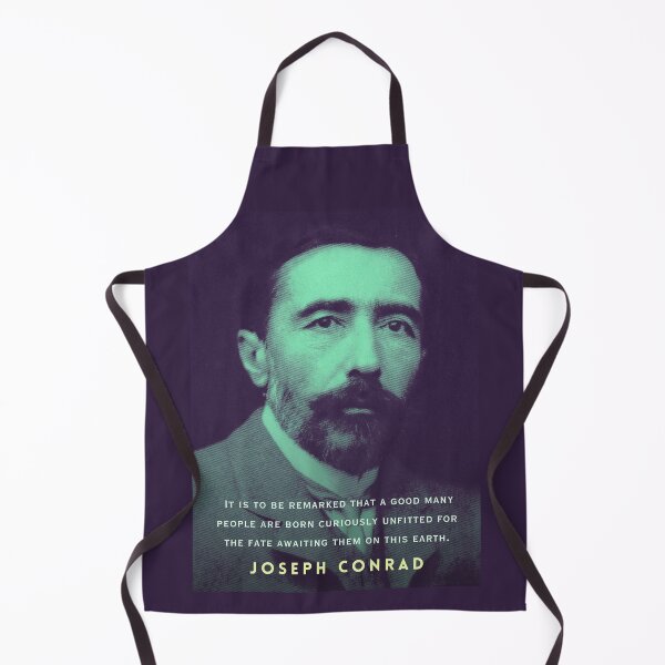 Item preview, Joseph Conrad quote: It is to be remarked that a good many people are born curiously unfitted for the fate awaiting them on this earth. designed and sold by artbleed.
