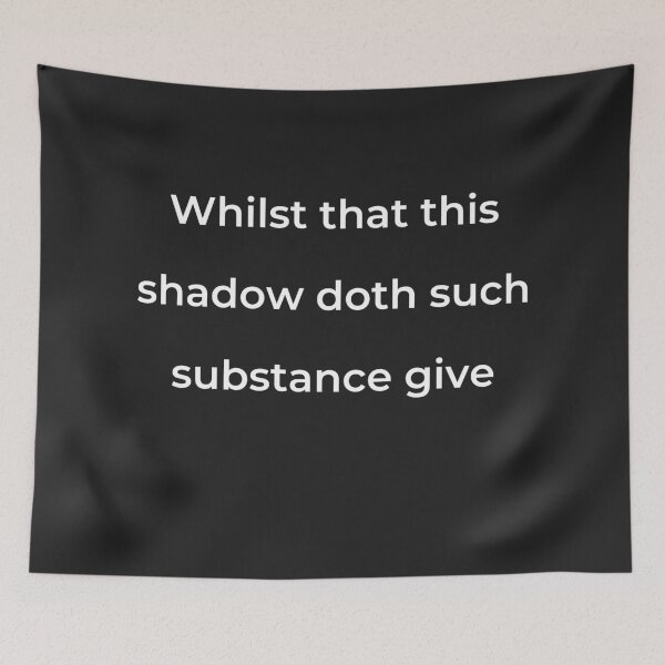 Item preview, "Whilst that this shadow doth such substance give" - print white designed and sold by ariksworld.