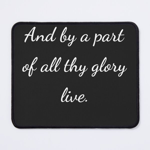 Item preview, "And by a part of all thy glory live." - handwriting white designed and sold by ariksworld.