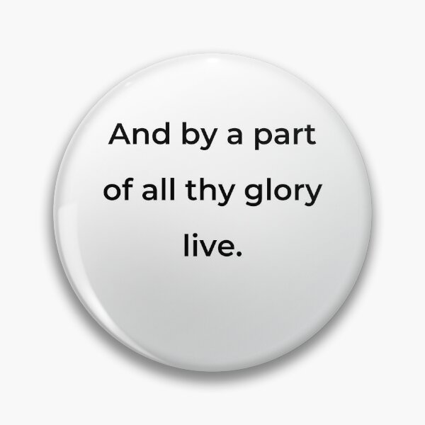 Item preview, "And by a part of all thy glory live." - print black designed and sold by ariksworld.