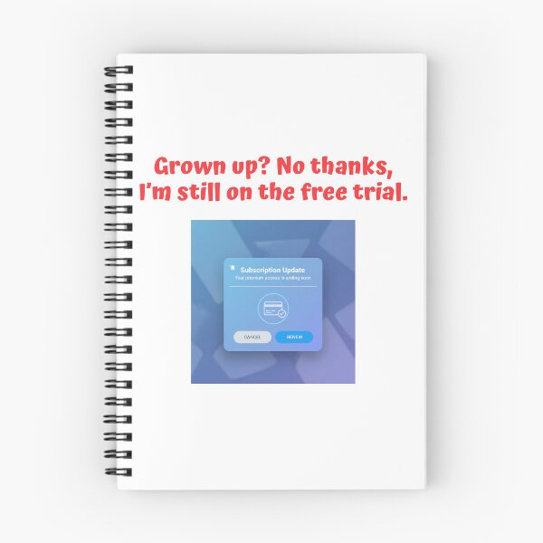 Item preview, Grown up? No thanks, I’m still on the free trial. designed and sold by Creative jiffy.