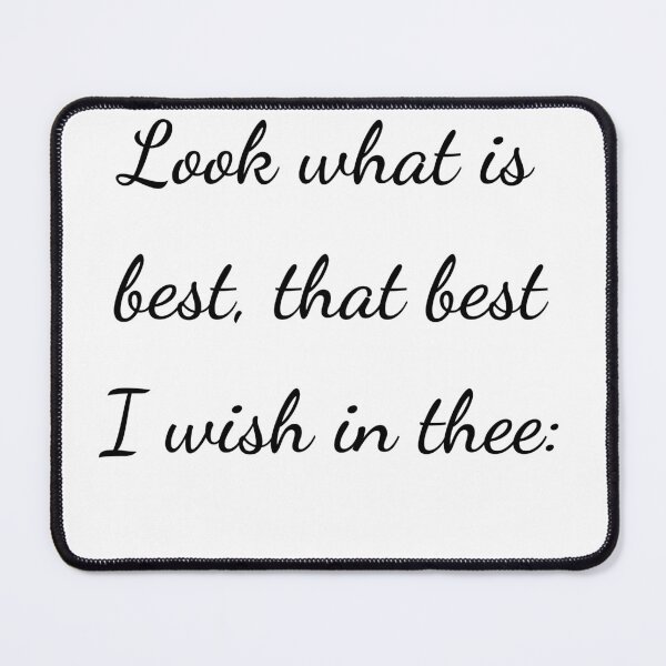 Item preview, "Look what is best, that best I wish in thee:" - handwriting black designed and sold by ariksworld.