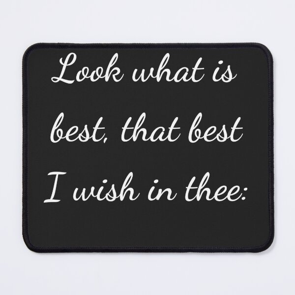 Item preview, "Look what is best, that best I wish in thee:" - handwriting white designed and sold by ariksworld.
