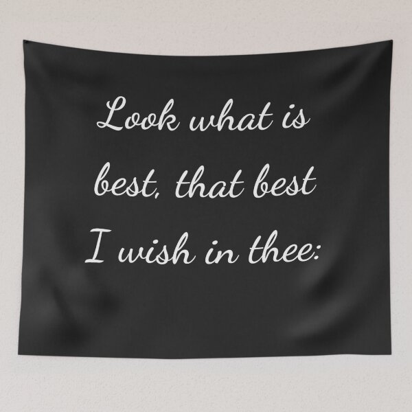 Item preview, "Look what is best, that best I wish in thee:" - handwriting white designed and sold by ariksworld.