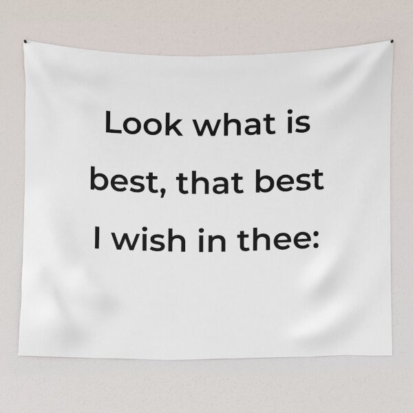 Item preview, "Look what is best, that best I wish in thee:" - print black designed and sold by ariksworld.