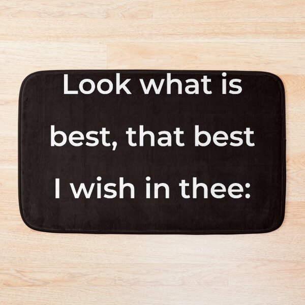 Item preview, "Look what is best, that best I wish in thee:" - print white designed and sold by ariksworld.