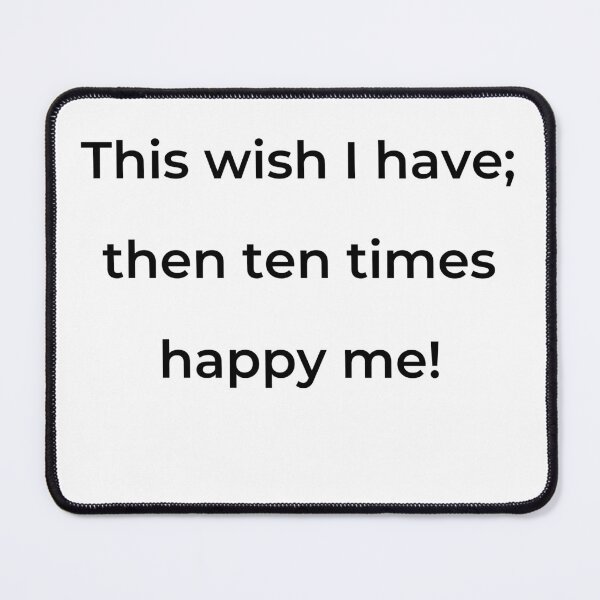 Item preview, "This wish I have; then ten times happy me!" - print black designed and sold by ariksworld.