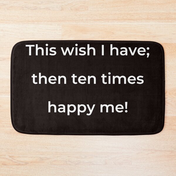 Item preview, "This wish I have; then ten times happy me!" - print white designed and sold by ariksworld.