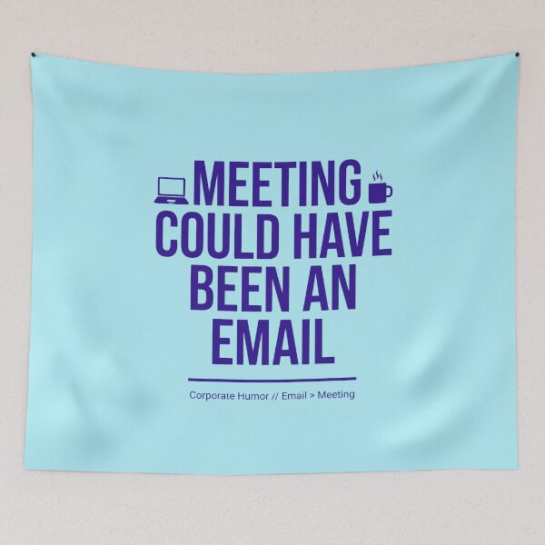 Item preview, Meeting Could Have Been An Email Funny Office Worker Corporate Meme Quote Design designed and sold by Im-Ara.