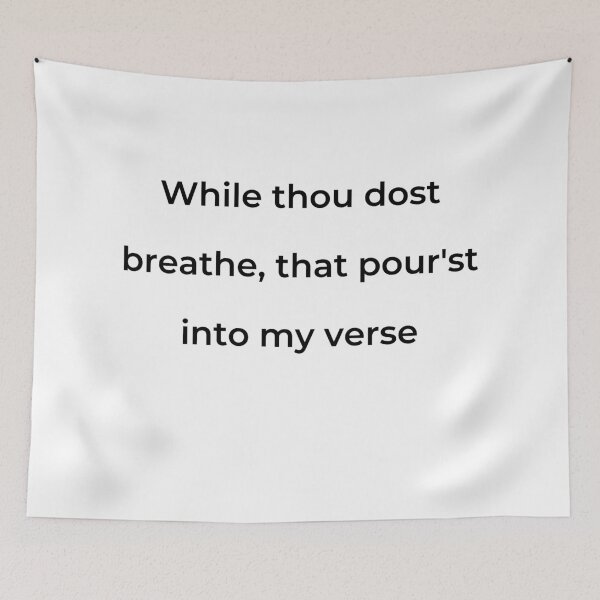 Item preview, "While thou dost breathe, that pour'st into my verse" - print black designed and sold by ariksworld.