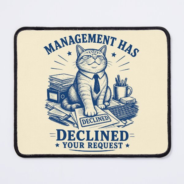 Item preview, Management Declined Your Request Funny Cat designed and sold by 89shirts.