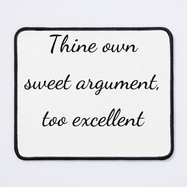 Item preview, "Thine own sweet argument, too excellent" - handwriting black designed and sold by ariksworld.
