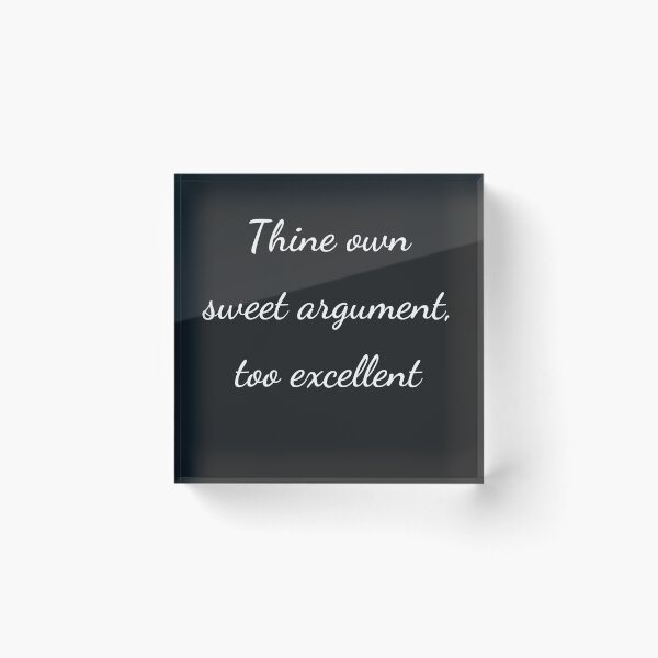 Item preview, "Thine own sweet argument, too excellent" - handwriting white designed and sold by ariksworld.