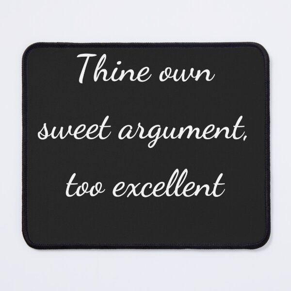 Item preview, "Thine own sweet argument, too excellent" - handwriting white designed and sold by ariksworld.