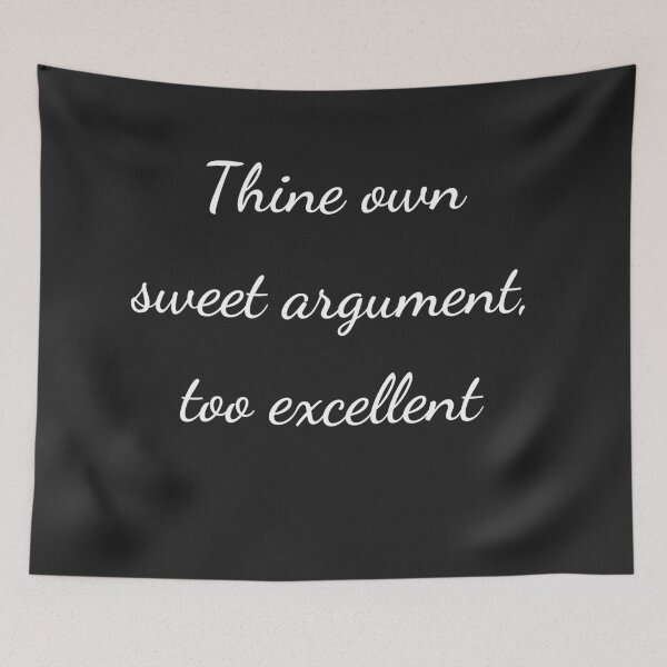 Item preview, "Thine own sweet argument, too excellent" - handwriting white designed and sold by ariksworld.