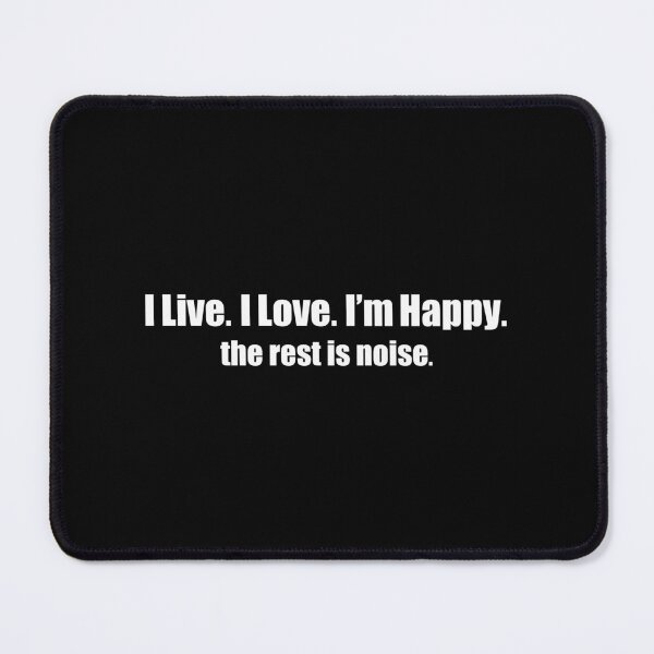 Item preview, I Live. I Love. I’m Happy. The rest is noise (White) designed and sold by Pencil & Pixel.