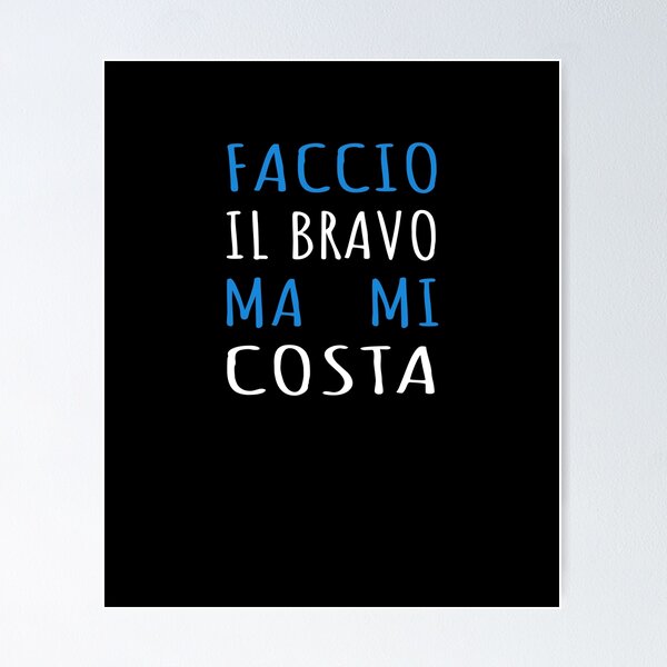 Aperçu de l'œuvre Faccio Il Bravo Ma Mi Costa - Frase Sarcastique créée et vendue par SayItAnyway.