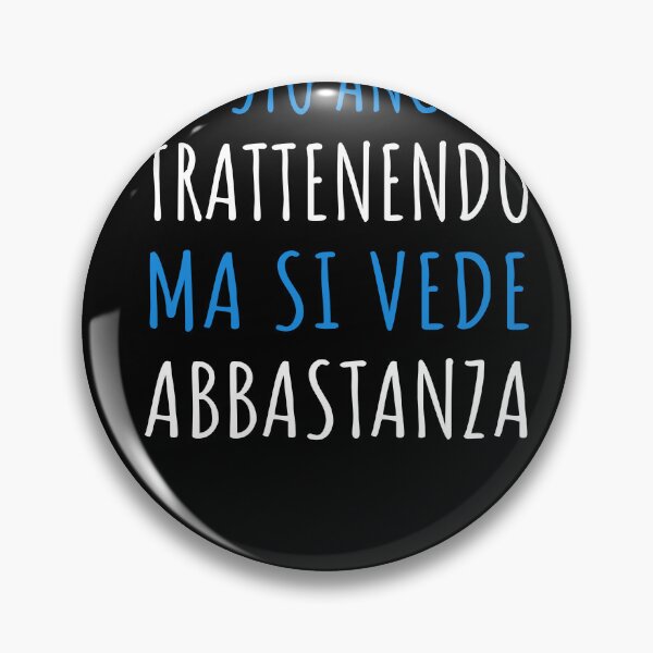 Aperçu de l'œuvre Mi Sto Ancora Trattenendo Ma Si Vede Abbastanza - Divertente créée et vendue par SayItAnyway.