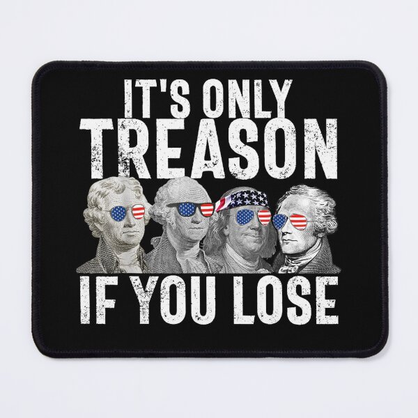 Item preview, its only treason if you lose funny 4th of july patriotic  designed and sold by mariazin.