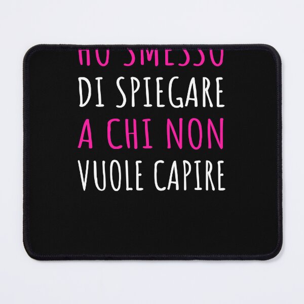 Item preview, Ho Smesso Di Spiegare A Chi Non Vuole Capire - Divertente designed and sold by SayItAnyway.