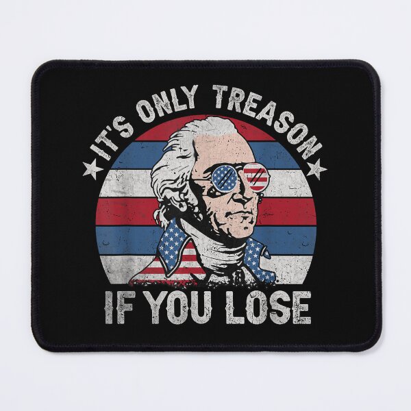 Item preview, its only treason if you lose funny 4th of july patriotic  designed and sold by mariazin.