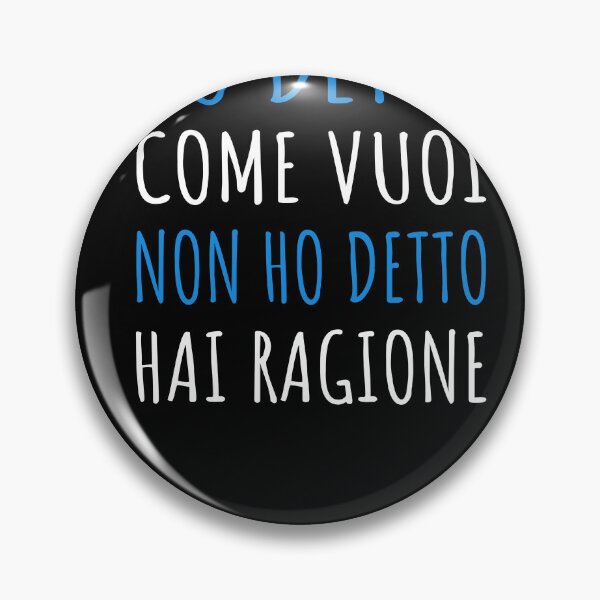 Item preview, Ho Detto Come Vuoi Non Ho Detto Hai Ragione - Divertente designed and sold by SayItAnyway.