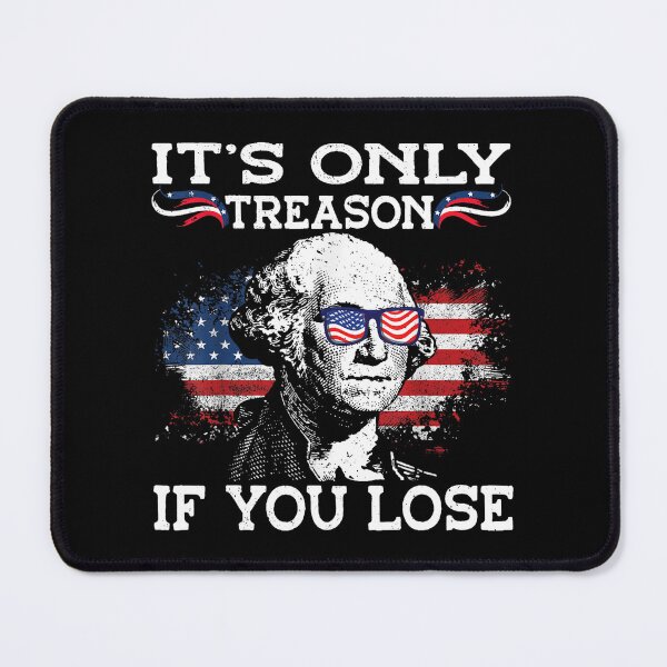 Item preview, its only treason if you lose funny 4th of july patriotic  designed and sold by mariazin.