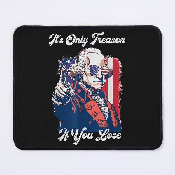 Item preview, its only treason if you lose funny 4th of july patriotic  designed and sold by mariazin.