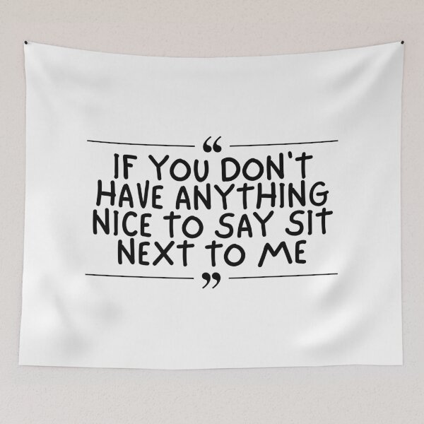 Item preview, If You Don't Have Anything Nice To Say Sit Next To Me designed and sold by Dondonmart.