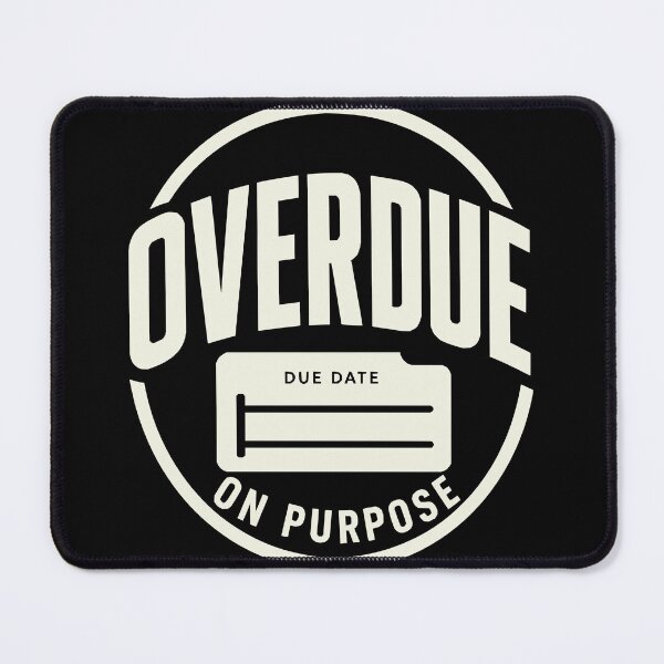 Item preview, Overdue On Purpose Funny Book Lover Reading Humor designed and sold by Lyfeinsights.