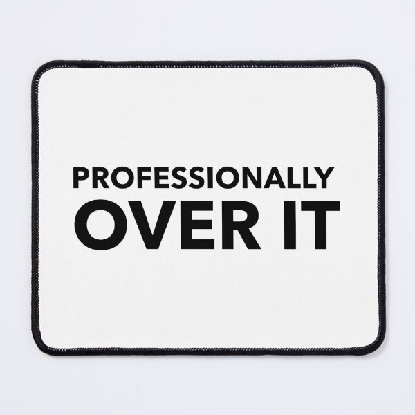 Item preview, Professionally Over It - Funny Sarcastic Office Humor designed and sold by crazydotdesigns.