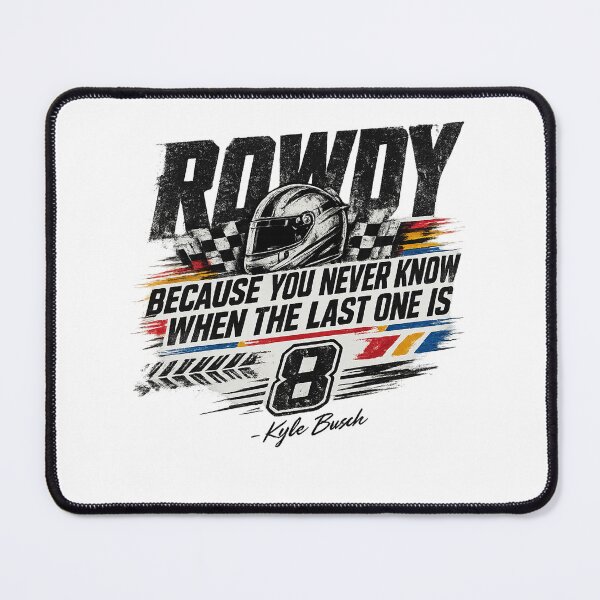 Item preview, Kyle Busch Quote - Rip Rowdy -Tribute Kyle Racing Fan designed and sold by FreshHub9.
