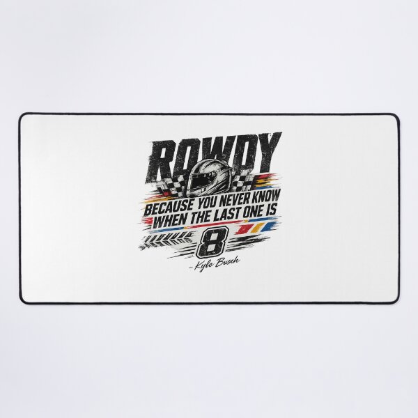 Item preview, Kyle Busch Quote - Rip Rowdy -Tribute Kyle Racing Fan designed and sold by FreshHub9.