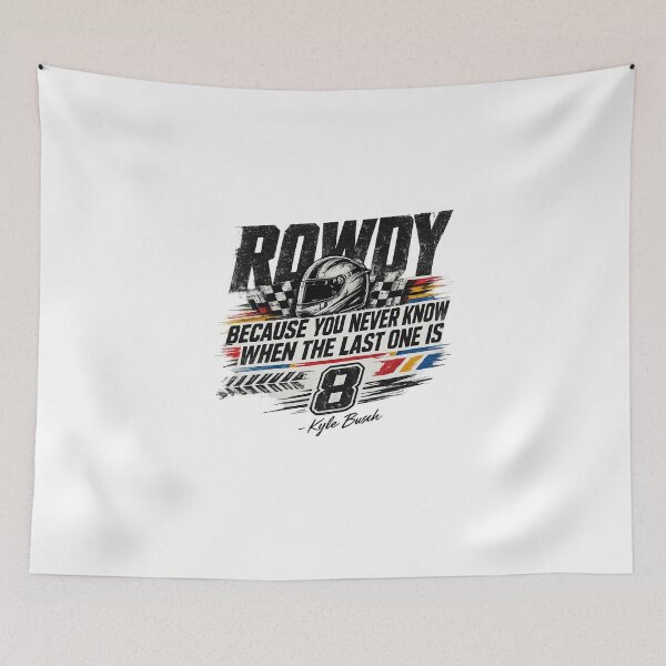 Item preview, Kyle Busch Quote - Rip Rowdy -Tribute Kyle Racing Fan designed and sold by FreshHub9.
