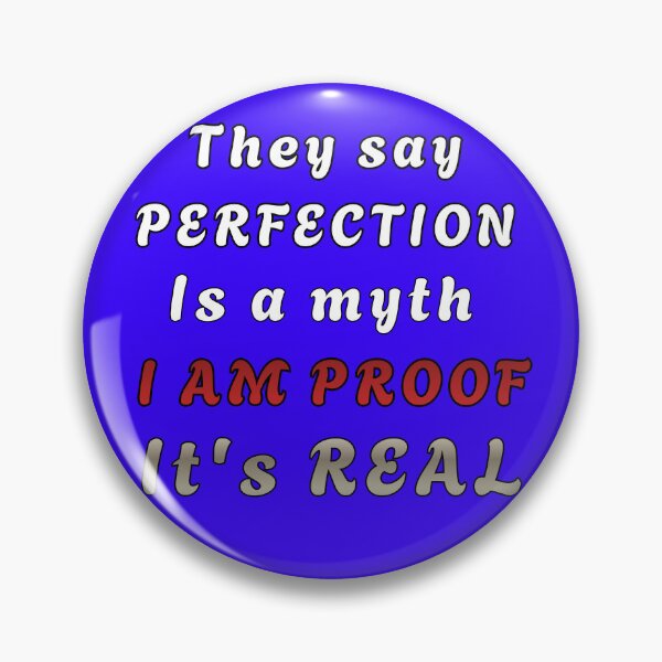 Item preview, They say perfection is a myth. I am proof it’s real. Self confidence sarcastic streetwear humor. designed and sold by Creative-Sanc.