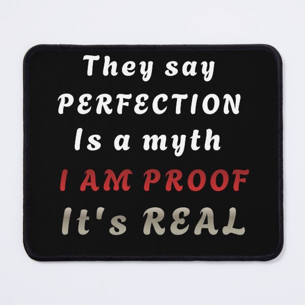 Item preview, They say perfection is a myth. I am proof it’s real. Self confidence sarcastic streetwear humor. designed and sold by Creative-Sanc.