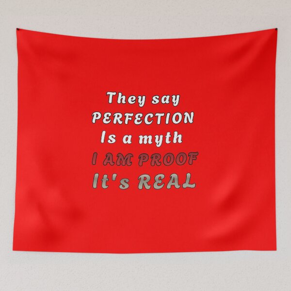 Item preview, They say perfection is a myth. I am proof it’s real. Self confidence sarcastic streetwear humor. designed and sold by Creative-Sanc.