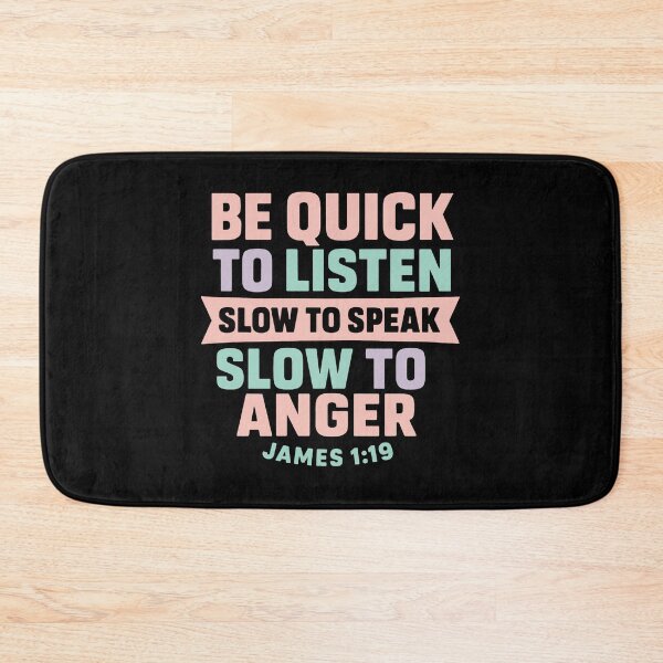 Item preview, James 1:19 Quick to Listen Slow to Speak Slow to Angry designed and sold by plushism.
