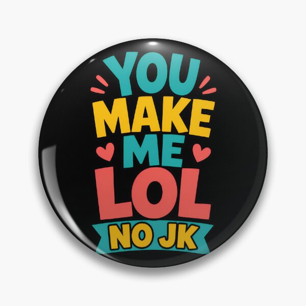 Item preview, You Make Me LOL No JK Funny Text Quote designed and sold by TeeTimeTreasure.
