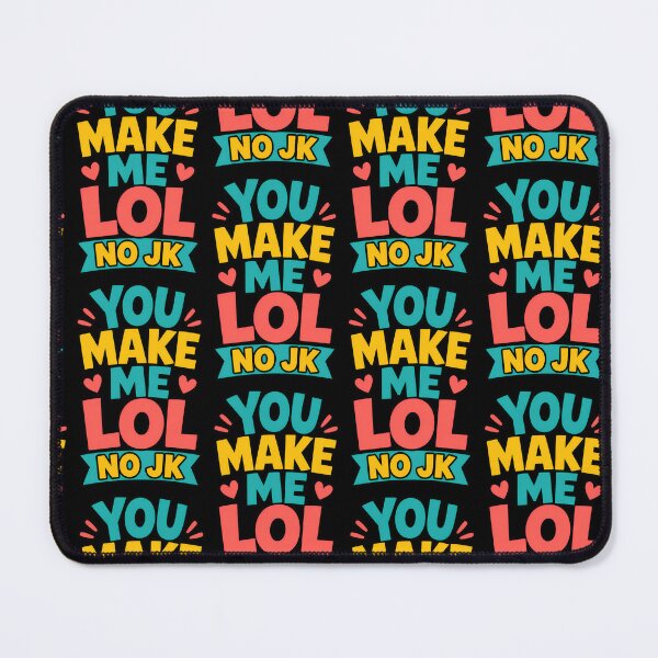 Item preview, You Make Me LOL No JK Funny Text Quote designed and sold by TeeTimeTreasure.
