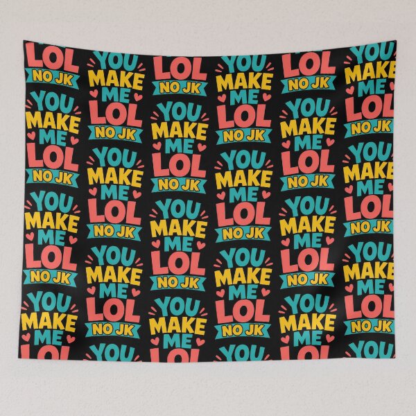 Item preview, You Make Me LOL No JK Funny Text Quote designed and sold by TeeTimeTreasure.