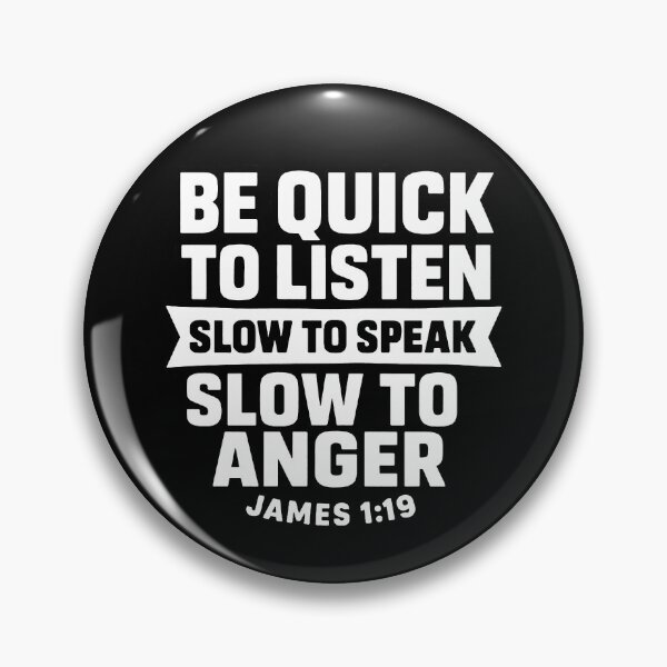 Item preview, James 1:19 Quick to Listen Slow to Speak Slow to Angry designed and sold by plushism.