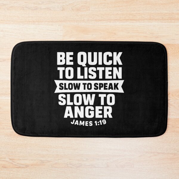 Item preview, James 1:19 Quick to Listen Slow to Speak Slow to Angry designed and sold by plushism.