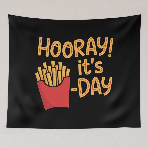 Item preview, Hooray! It's Fry Day French Fries Friday Humor designed and sold by SapfireStuArt.
