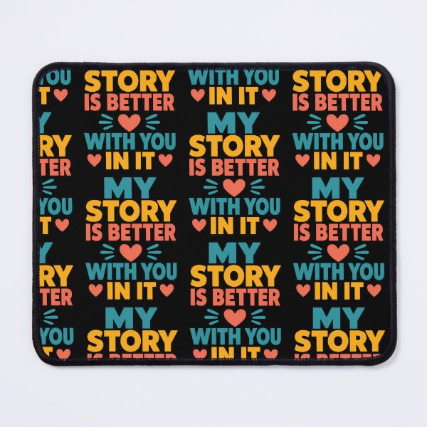 Item preview, My Story Is Better With You In It Romantic Quote designed and sold by TeeTimeTreasure.