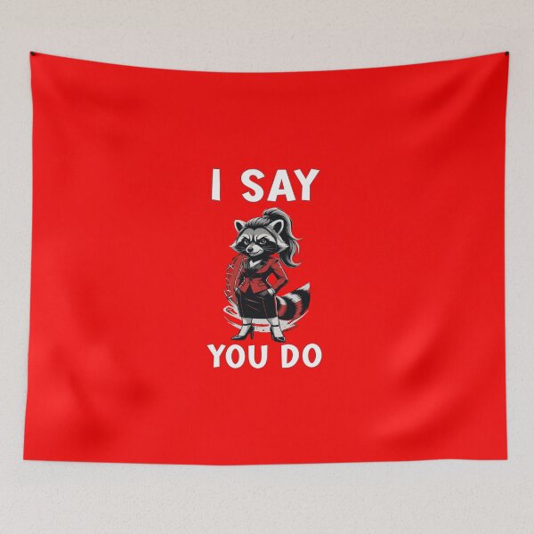 Item preview, I SAY YOU DO.  Sassy Raccoon Boss Lady. designed and sold by Creative-Sanc.